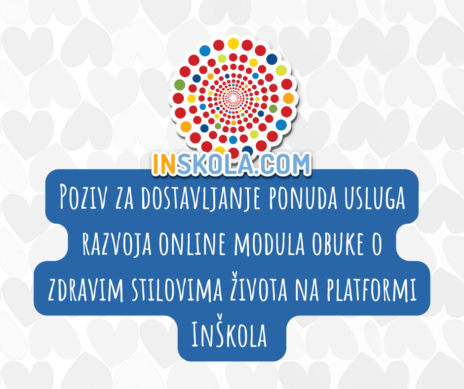 Poziv za dostavljanje ponuda usluga razvoja online modula obuke o zdravim stilovima života na platformi InŠkola (inskola.com)